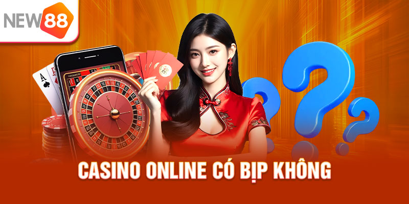 Casino Online có bịp không