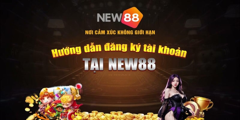 Lợi ích nhận được vô vàn khi đăng ký New88